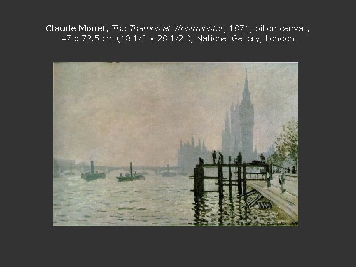 Claude Monet, The Thames at Westminster, 1871, oil on canvas, 47 x 72. 5
