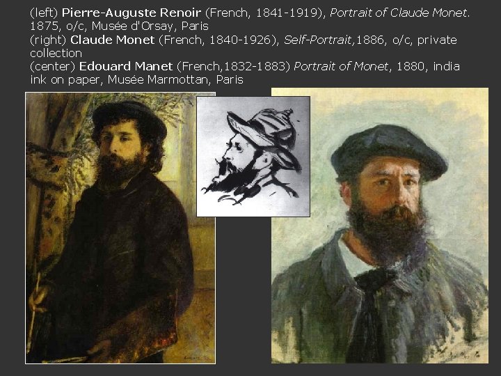 (left) Pierre-Auguste Renoir (French, 1841 -1919), Portrait of Claude Monet. 1875, o/c, Musée d'Orsay,