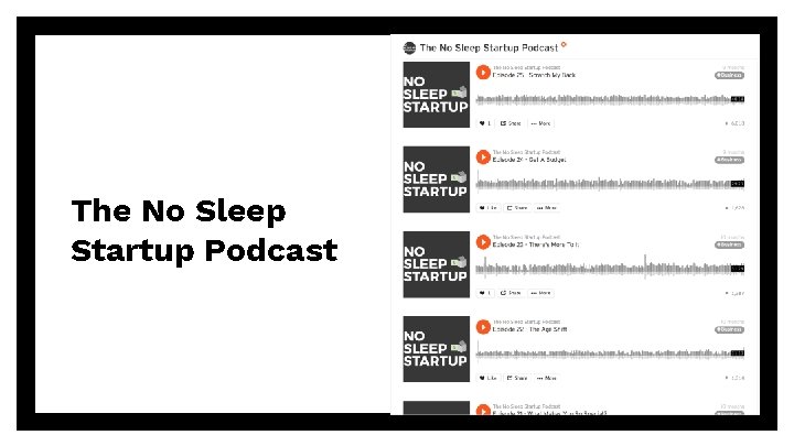 The No Sleep Startup Podcast . 