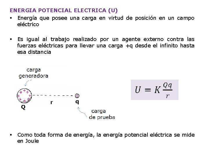 ENERGIA POTENCIAL ELECTRICA (U) § Energía que posee una carga en virtud de posición