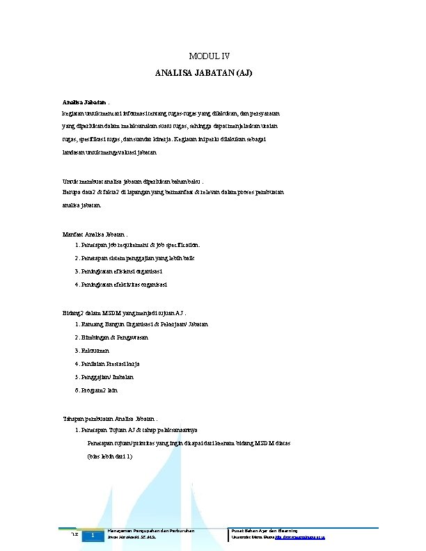 MODUL IV ANALISA JABATAN (AJ) Analisa Jabatan : kegiatan untuk mencari informasi tentang tugas-tugas
