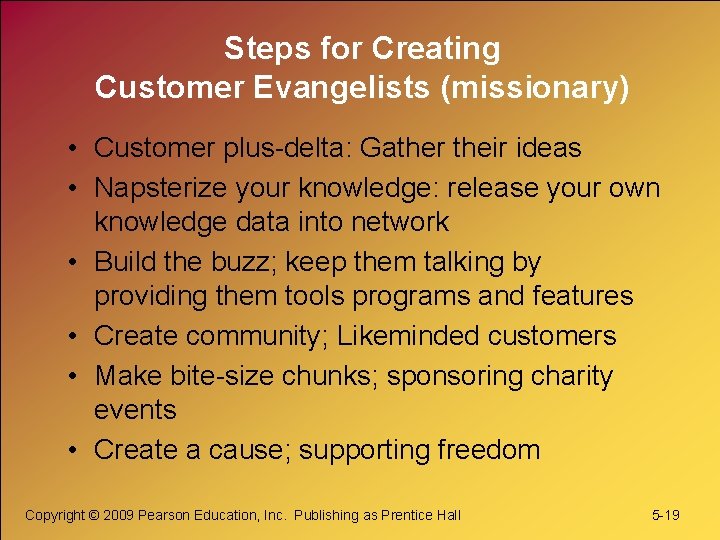 Steps for Creating Customer Evangelists (missionary) • Customer plus-delta: Gather their ideas • Napsterize