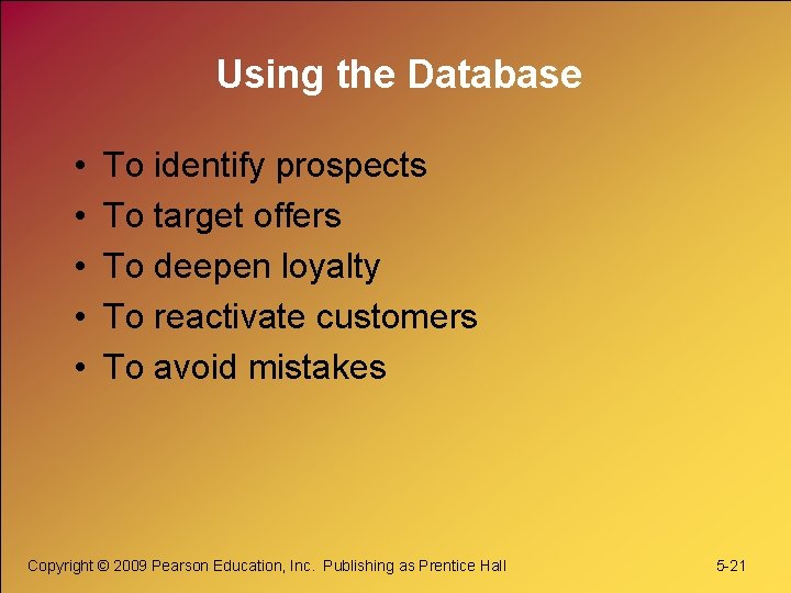 Using the Database • • • To identify prospects To target offers To deepen
