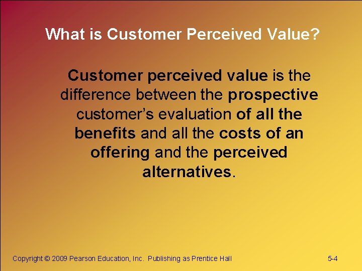 What is Customer Perceived Value? Customer perceived value is the difference between the prospective