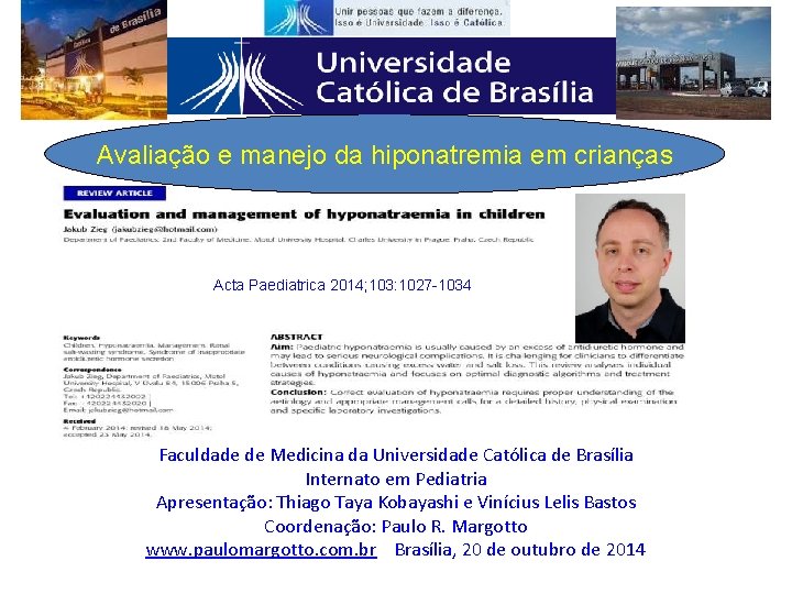 Avaliação e manejo da hiponatremia em crianças Acta Paediatrica 2014; 103: 1027 -1034 Faculdade