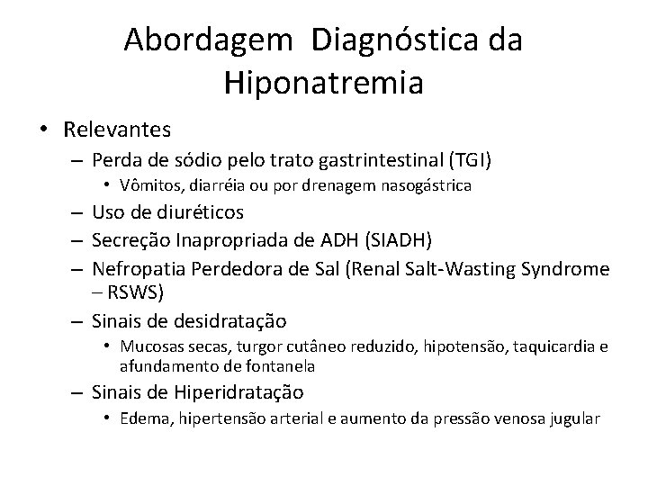 Abordagem Diagnóstica da Hiponatremia • Relevantes – Perda de sódio pelo trato gastrintestinal (TGI)