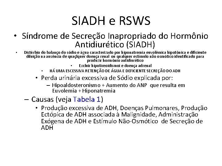 SIADH e RSWS • Síndrome de Secreção Inapropriado do Hormônio Antidiurético (SIADH) • Distúrbio