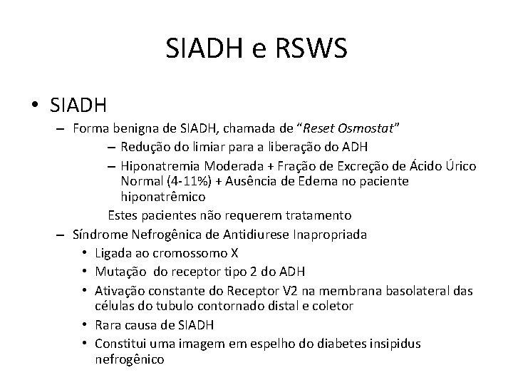SIADH e RSWS • SIADH – Forma benigna de SIADH, chamada de “Reset Osmostat”