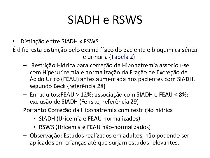 SIADH e RSWS • Distinção entre SIADH x RSWS É difícl esta distinção pelo