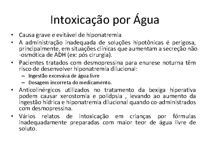 Intoxicação por Água • Causa grave e evitável de hiponatremia • A administração inadequada
