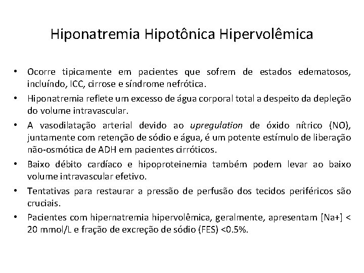 Hiponatremia Hipotônica Hipervolêmica • Ocorre tipicamente em pacientes que sofrem de estados edematosos, incluíndo,