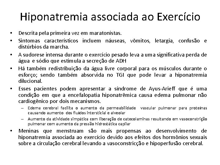 Hiponatremia associada ao Exercício • • • Descrita pela primeira vez em maratonistas. Sintomas
