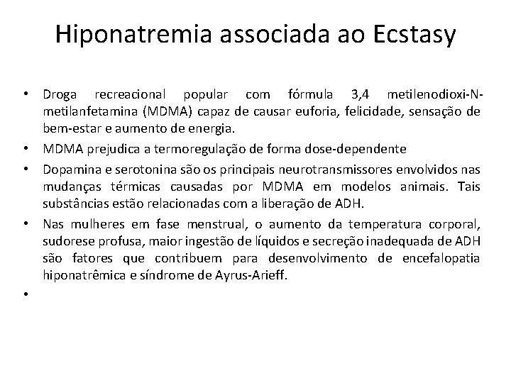 Hiponatremia associada ao Ecstasy • Droga recreacional popular com fórmula 3, 4 metilenodioxi-Nmetilanfetamina (MDMA)