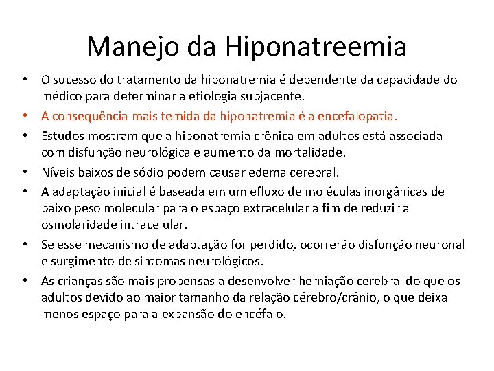 Manejo da Hiponatreemia • O sucesso do tratamento da hiponatremia é dependente da capacidade