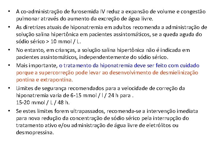  • A co-administração de furosemida IV reduz a expansão de volume e congestão