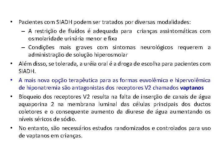  • Pacientes com SIADH podem ser tratados por diversas modalidades: – A restrição