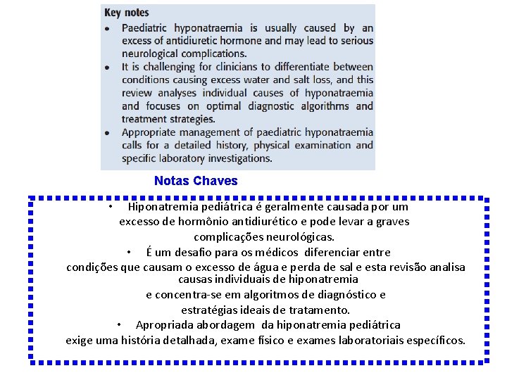 Notas Chaves Hiponatremia pediátrica é geralmente causada por um excesso de hormônio antidiurético e