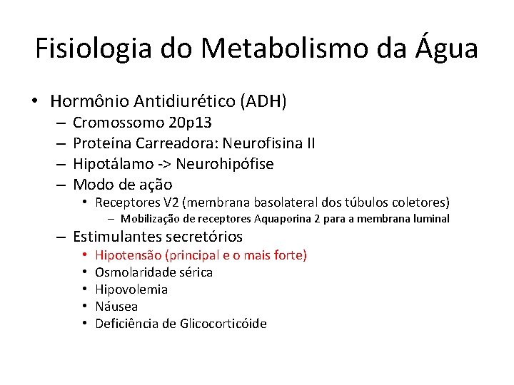 Fisiologia do Metabolismo da Água • Hormônio Antidiurético (ADH) – – Cromossomo 20 p