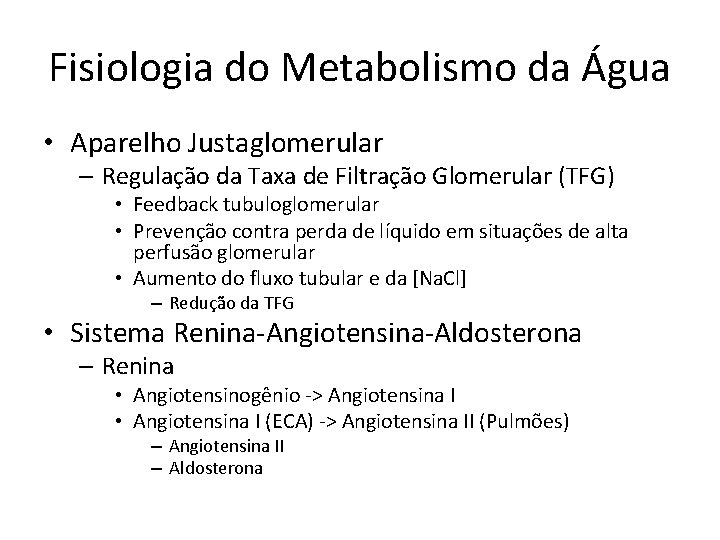 Fisiologia do Metabolismo da Água • Aparelho Justaglomerular – Regulação da Taxa de Filtração