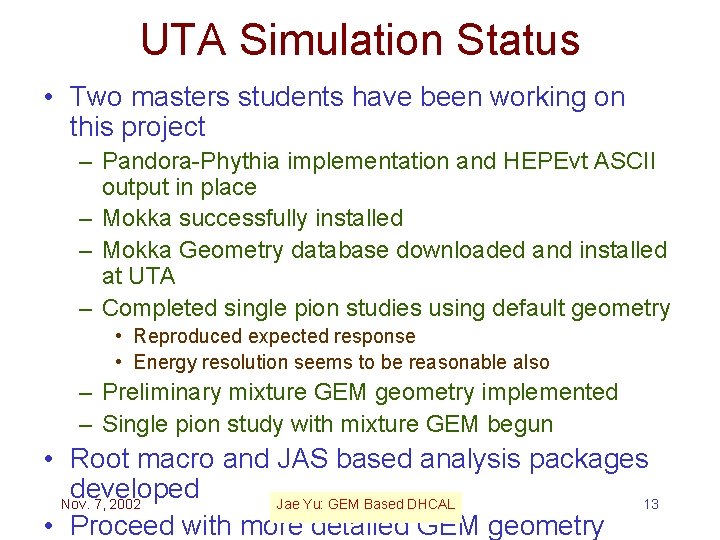 UTA Simulation Status • Two masters students have been working on this project –