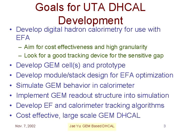 Goals for UTA DHCAL Development • Develop digital hadron calorimetry for use with EFA