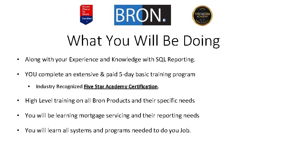 What You Will Be Doing • Along with your Experience and Knowledge with SQL