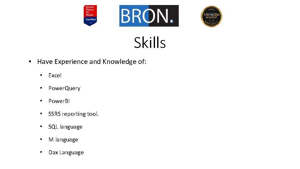 Skills • Have Experience and Knowledge of: • Excel • Power. Query • Power.