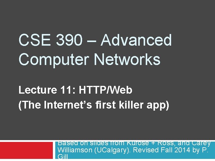 CSE 390 – Advanced Computer Networks Lecture 11: HTTP/Web (The Internet’s first killer app)