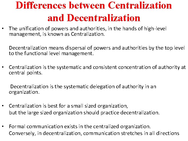 Differences between Centralization and Decentralization • The unification of powers and authorities, in the