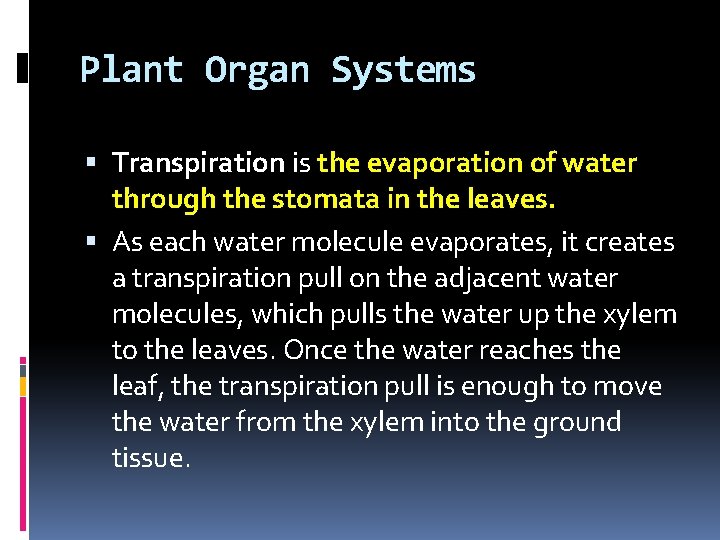 Plant Organ Systems Transpiration is the evaporation of water through the stomata in the