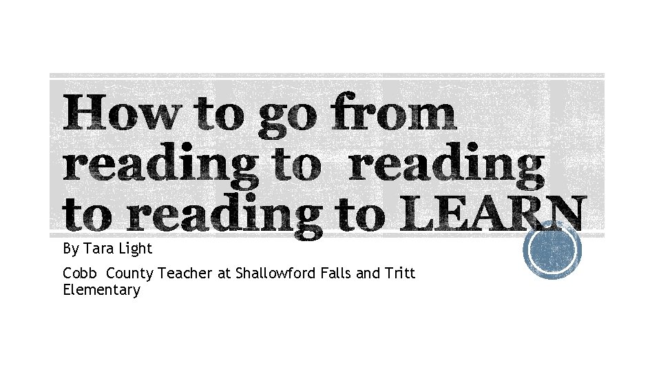 By Tara Light Cobb County Teacher at Shallowford Falls and Tritt Elementary 