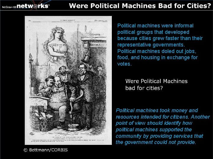 Political machines were informal political groups that developed because cities grew faster than their