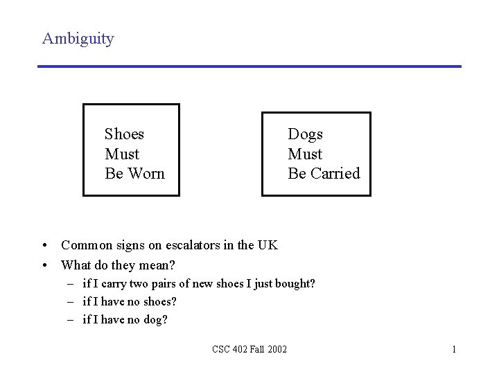 Ambiguity Shoes Must Be Worn Dogs Must Be Carried • Common signs on escalators