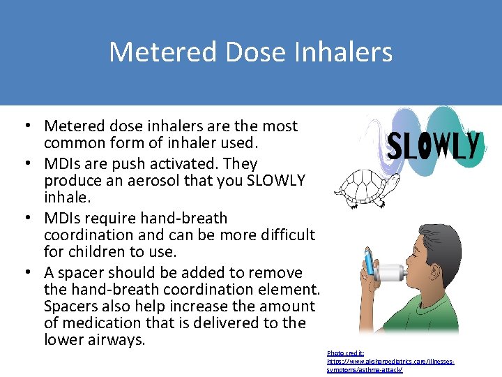Metered Dose Inhalers • Metered dose inhalers are the most common form of inhaler