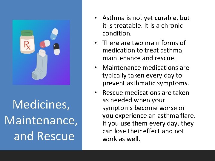 Medicines, Maintenance, and Rescue • Asthma is not yet curable, but it is treatable.