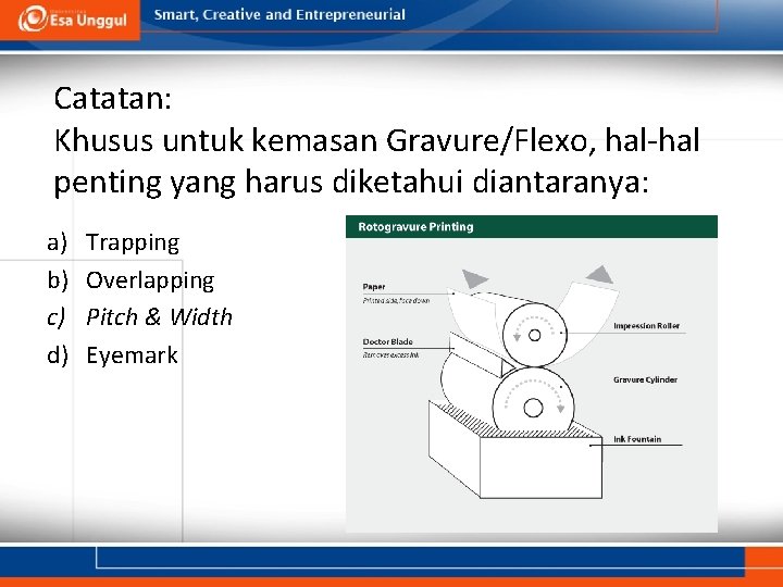 Catatan: Khusus untuk kemasan Gravure/Flexo, hal-hal penting yang harus diketahui diantaranya: a) b) c)