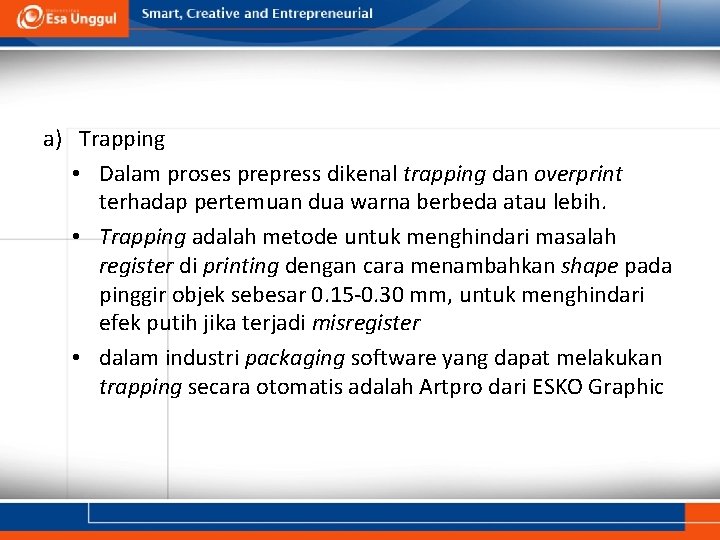 a) Trapping • Dalam proses prepress dikenal trapping dan overprint terhadap pertemuan dua warna