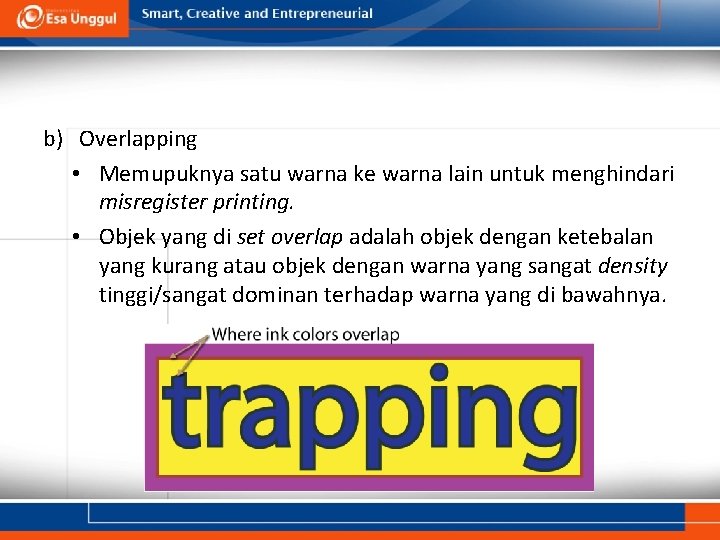 b) Overlapping • Memupuknya satu warna ke warna lain untuk menghindari misregister printing. •