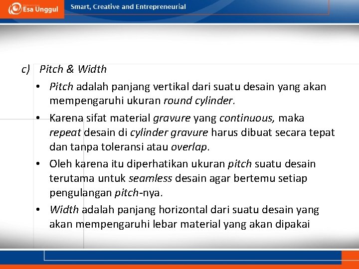 c) Pitch & Width • Pitch adalah panjang vertikal dari suatu desain yang akan