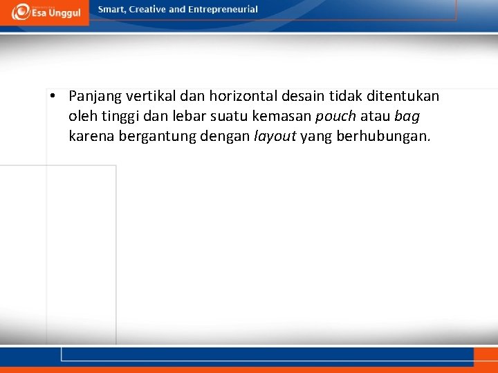  • Panjang vertikal dan horizontal desain tidak ditentukan oleh tinggi dan lebar suatu