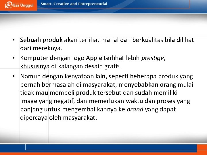  • Sebuah produk akan terlihat mahal dan berkualitas bila dilihat dari mereknya. •