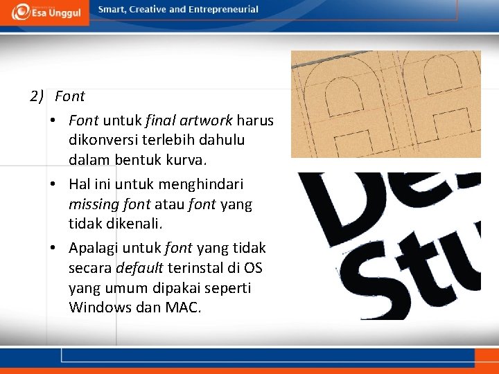 2) Font • Font untuk final artwork harus dikonversi terlebih dahulu dalam bentuk kurva.