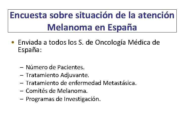 Encuesta sobre situación de la atención Melanoma en España • Enviada a todos los