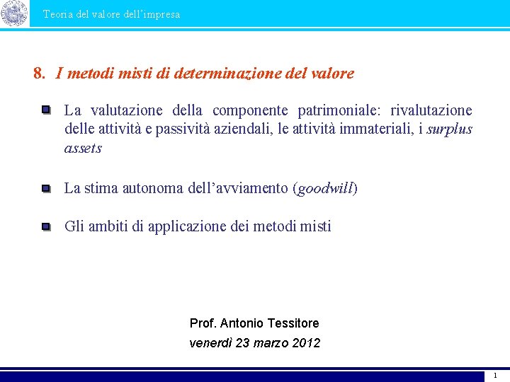 Teoria del valore dell’impresa 8. I metodi misti di determinazione del valore La valutazione