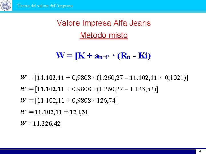 Corso Perfezionamento in Risk Management Teoriadidel valore dell’impresa Valore Impresa Alfa Jeans Metodo misto