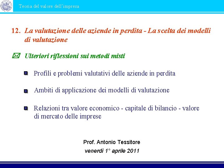 Teoria del valore dell’impresa 12. La valutazione delle aziende in perdita - La scelta