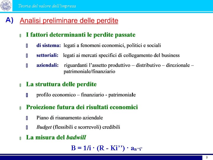 Teoria del valore dell’impresa A) B = 1/i · (R - Ki’’) · an¬i’