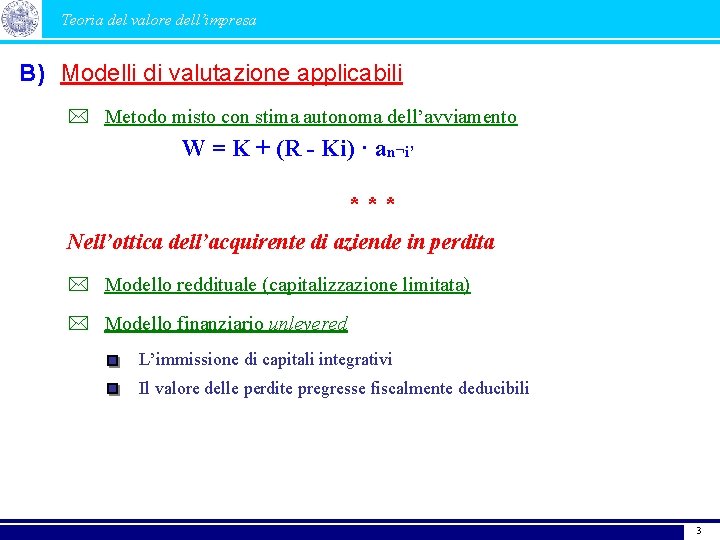 Teoria del valore dell’impresa B) Modelli di valutazione applicabili Metodo misto con stima autonoma