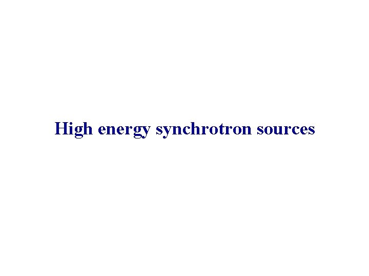 High energy synchrotron sources 