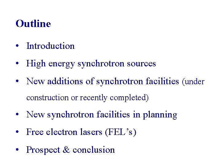 Outline • Introduction • High energy synchrotron sources • New additions of synchrotron facilities